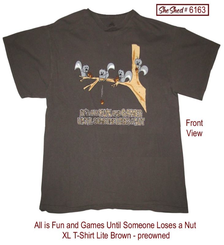 It's All Fun & Games Until Someone Loses a Nut Squirrel T-Shirt Men's XL